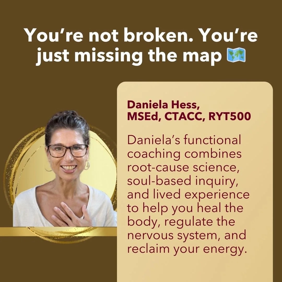 You're not broken. You're just missing the map: Daniela Hess, MSEd, CTACC, RYT500